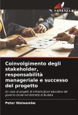 Coinvolgimento degli stakeholder, responsabilità manageriale e successo del progetto