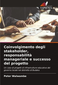 Coinvolgimento degli stakeholder, responsabilità manageriale e successo del progetto - Walwambe, Peter