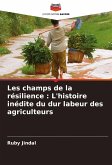 Les champs de la résilience : L'histoire inédite du dur labeur des agriculteurs