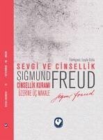 Sevgi ve Cinsellik - Cinsellik Üzerine Üc Makale - Freud, Sigmund