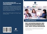 DIE AUSWIRKUNGEN DES STRATEGIEUNTERRICHTS AUF DEN SPRACHERWERB