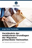 Verständnis der molekularen Grundlagen der Migration primordialer Keimzellen