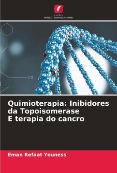 Quimioterapia: Inibidores da Topoisomerase E terapia do cancro - Youness, Eman Refaat