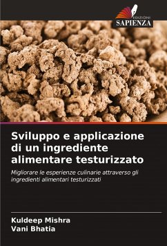 Sviluppo e applicazione di un ingrediente alimentare testurizzato - Mishra, Kuldeep;Bhatia, Vani