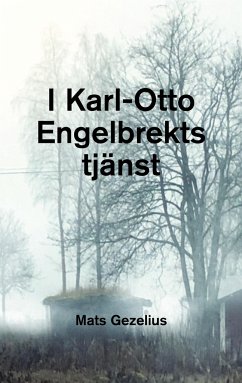 I Karl-Otto Engelbrekts tjänst - Gezelius, Mats