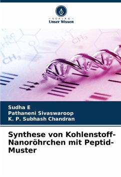 Synthese von Kohlenstoff-Nanoröhrchen mit Peptid-Muster - E, Sudha;Sivaswaroop, Pathaneni;Subhash Chandran, K. P.