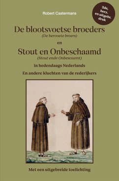 De blootsvoetse broeders (De bervoete broers) en Stout en Onbeschaamd (Stout ende Onbescaemt) in hedendaags Nederlands - Robert Castermans