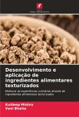 Desenvolvimento e aplicação de ingredientes alimentares texturizados Desenvolvimento e aplicação de ingredientes alimentares texturizados