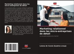 Marketing relationnel dans les micro-entreprises de détail - Quadros araujo, Laiana de Cassia