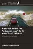 Ensayos sobre las "adyacencias" de la movilidad urbana