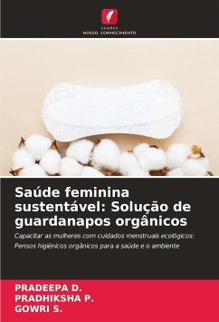 Saúde feminina sustentável: Solução de guardanapos orgânicos - D., PRADEEPA;P., PRADHIKSHA;S., GOWRI