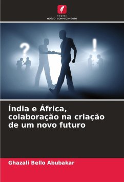 Índia e África, colaboração na criação de um novo futuro - Abubakar, Ghazali Bello