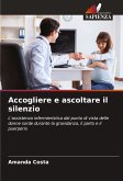 Accogliere e ascoltare il silenzio Accogliere e ascoltare il silenzio