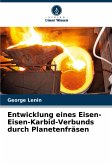 Entwicklung eines Eisen-Eisen-Karbid-Verbunds durch Planetenfräsen