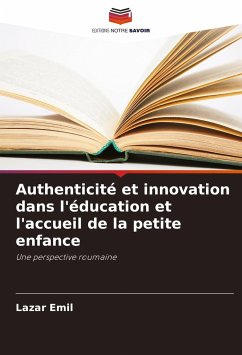 Authenticité et innovation dans l'éducation et l'accueil de la petite enfance - Emil, Lazar