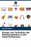 Einsatz von Techniken der Musikproduktion in der Unterrichtspraxis