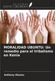 MORALIDAD UBUNTU: Un remedio para el tribalismo en Kenia