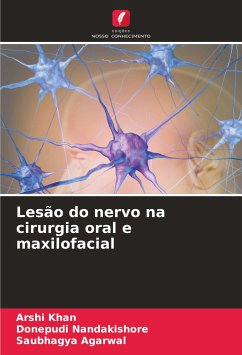 Lesão do nervo na cirurgia oral e maxilofacial - Khan, Arshi;Nandakishore, Donepudi;Agarwal, Saubhagya