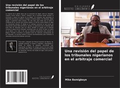 Una revisión del papel de los tribunales nigerianos en el arbitraje comercial - Bamigboye, Mike