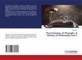 The Evolution of Thought: A History of Philosophy Part I The Evolution of Thought: A History of Philosophy Part I