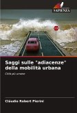 Saggi sulle &quote;adiacenze&quote; della mobilità urbana