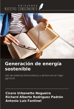 Generación de energía sostenible - Urbanetto Nogueira, Cicero; Rodríguez Padrón, Richard Alberto; Fantinel, Antonio Luiz