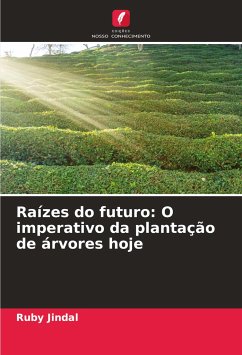 Raízes do futuro: O imperativo da plantação de árvores hoje - Jindal, Ruby