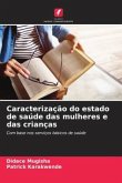 Caracterização do estado de saúde das mulheres e das crianças