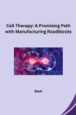 Cell Therapy: A Promising Path with Manufacturing Roadblocks