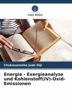 Energie - Exergieanalyse und Kohlenstoff(IV)-Oxid-Emissionen - Jude Diji, Chukwuemeka