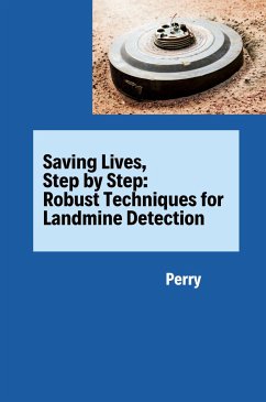 Saving Lives, Step by Step: Robust Techniques for Landmine Detection - Perry