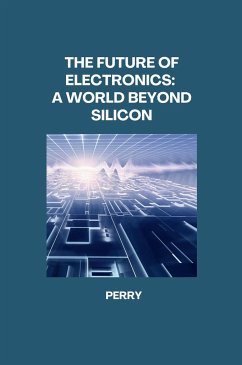 The Future of Electronics: A World Beyond Silicon - Perry