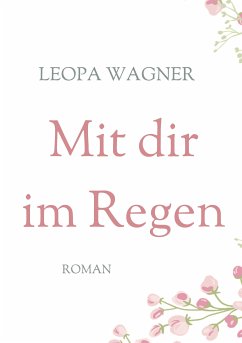 Mit dir im Regen (eBook, ePUB) - Wagner, Leopa