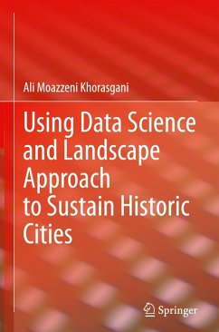 Using Data Science and Landscape Approach to Sustain Historic Cities - Moazzeni Khorasgani, Ali