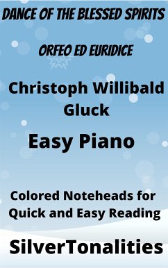 Dance of the Blessed Spirits Easy Piano Sheet Music with Colored Notation (fixed-layout eBook, ePUB) - SilverTonalities; Willibald Gluck, Christoph