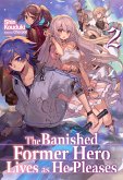 The Banished Former Hero Lives as He Pleases: Volume 2 (eBook, ePUB)