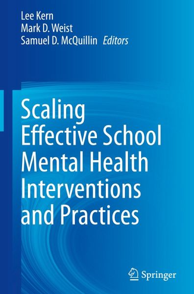 Scaling Effective School Mental Health Interventions and Practices Scaling Effective School Mental Health Interventions and Practices