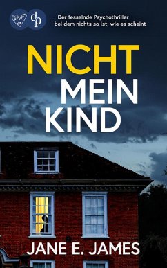 Cover Nicht mein Kind   Der fesselnde Psychothriller, bei dem nichts so ist, wie es scheint (eBook, ePUB)