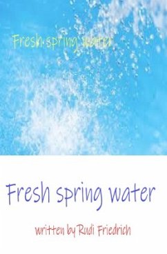 Fresh spring water - Glory, Powerful;Rudi Friedrich, Haßfurt;Weather regions , Climate zones