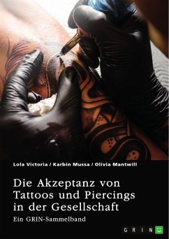 Die Akzeptanz von Tattoos und Piercings in der Gesellschaft. Über Tätowierungen im Job, im Christentum und in der indischen Kultur (eBook, ePUB)