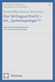 Das Vertragsarztrecht - ein &quote;Systemsprenger&quote;?