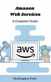 Amazon Web Services: A Complete Guide (eBook, ePUB)