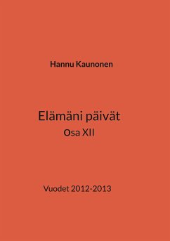 Elämäni päivät osa XII (eBook, ePUB) - Kaunonen, Hannu