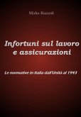 Infortuni sul lavoro e assicurazioni Le normative in Italia dall'Unità al 1943 (eBook, ePUB)