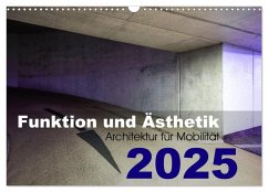 Funktion und Ästhetik - Architektur für Mobilität (Wandkalender 2025 DIN A3 quer), CALVENDO Monatskalender - Klauß, Kai-Uwe