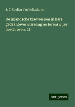 De inlandsche bladwespen in hare gedaanteverwisseling en levenswijze beschreven. 21 - Vollenhoven, S. C. Snellen Van