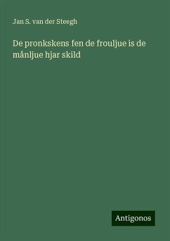 De pronkskens fen de frouljue is de månljue hjar skild - Steegh, Jan S. van der