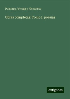 Obras completas: Tomo I: poesías - Alemparte, Domingo Arteaga Y
