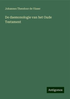 De daemonologie van het Oude Testament - Visser, Johannes Theodoor De