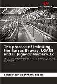 The process of imitating the Barras Bravas: LGARS and El Jugador Número 12